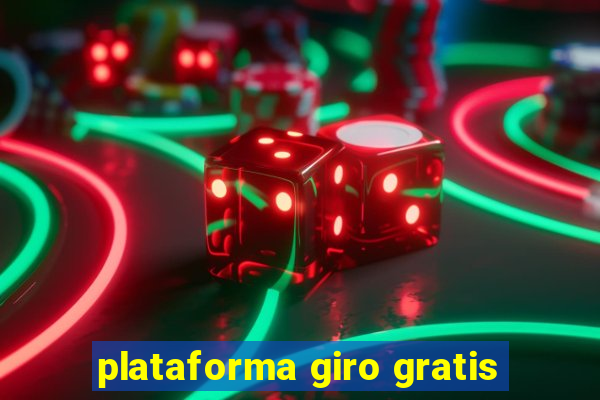 plataforma giro gratis